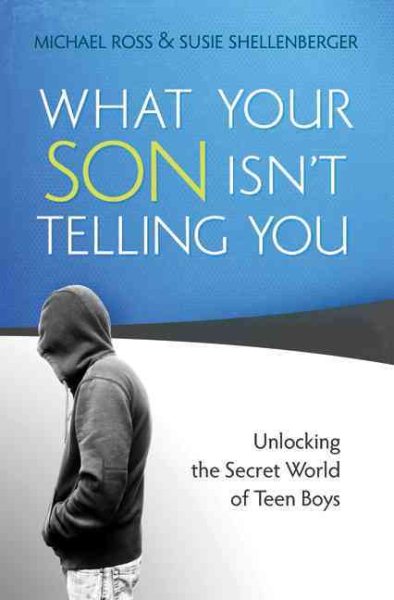 What Your Son Isn't Telling You: Unlocking the Secret World of Teen Boys cover