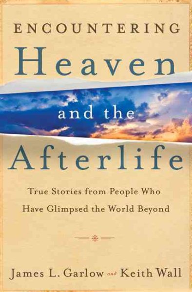 Encountering Heaven and the Afterlife: True Stories From People Who Have Glimpsed the World Beyond cover