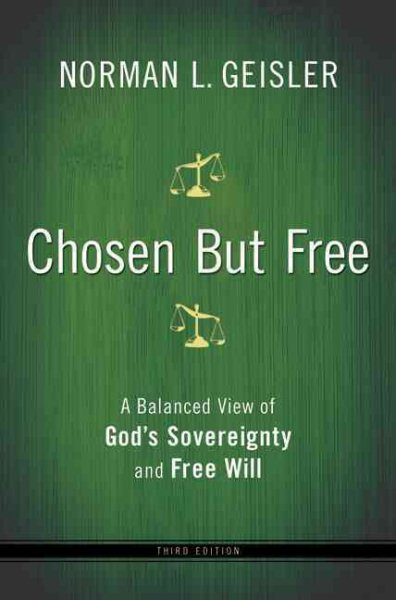 Chosen But Free: A Balanced View of God's Sovereignty and Free Will cover