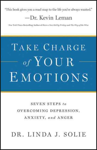 Take Charge of Your Emotions: Seven Steps To Overcoming Depression, Anxiety, And Anger cover