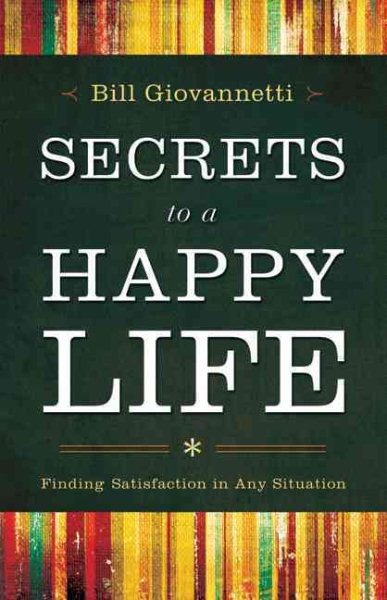 Secrets to a Happy Life: Finding Satisfaction in Any Situation cover