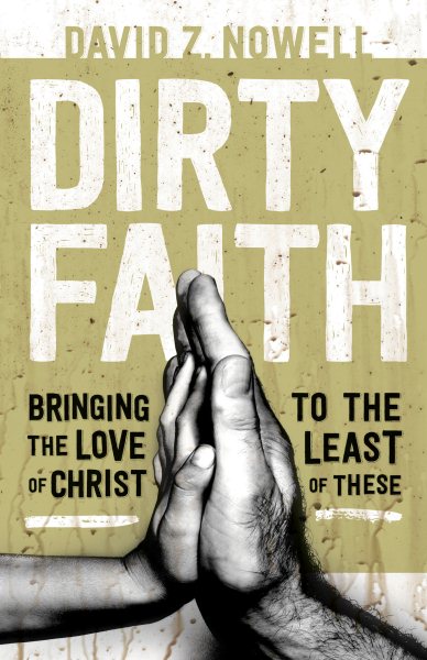 Dirty Faith: Bringing the Love of Christ to the Least of These cover