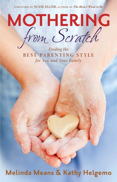 Mothering From Scratch: Finding The Best Parenting Style For You And Your Family cover