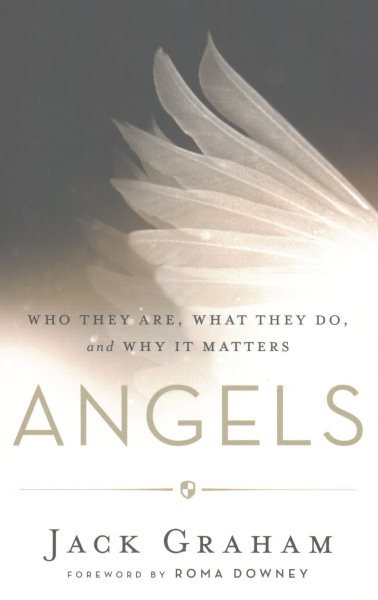 Angels: Who They Are, What They Do, and Why It Matters
