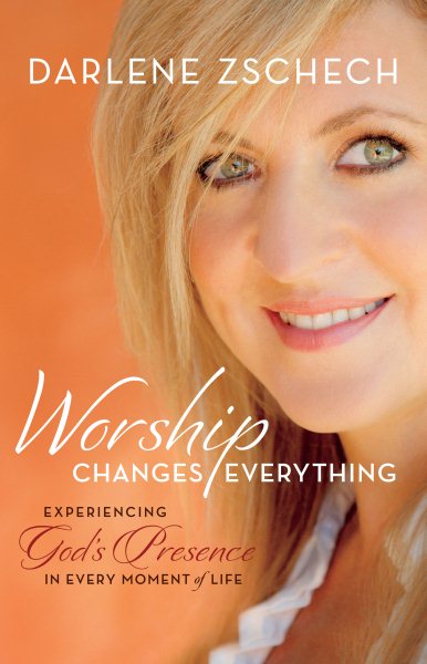 Worship Changes Everything: Experiencing God's Presence in Every Moment of Life cover