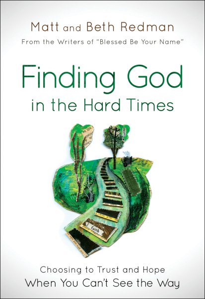 Finding God in the Hard Times: Choosing to Trust and Hope When You Can't See the Way cover