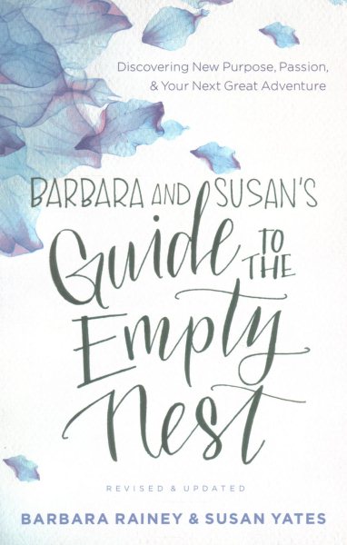 Barbara and Susan's Guide to the Empty Nest: Discovering New Purpose, Passion, and Your Next Great Adventure cover