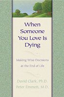 When Someone You Love Is Dying: Making Wise Decisions at the End of Life cover