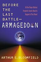 Before the Last Battle - Armageddon: All the Major Biblical Prophetic Events About to Happen to this Planet