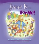 Jesus Is…for Me! (A For Me Book)