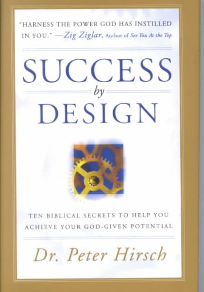 Success by Design: Ten Biblical Secrets to Help You Achieve Your God-Given Potential cover