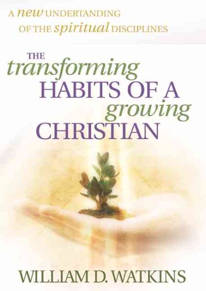The Transforming Habits of a Growing Christian cover
