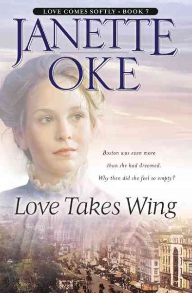 Love Takes Wing (Love Comes Softly Series #7) cover