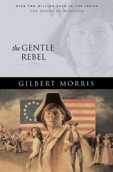 The Gentle Rebel: 1775 (The House of Winslow #4) cover