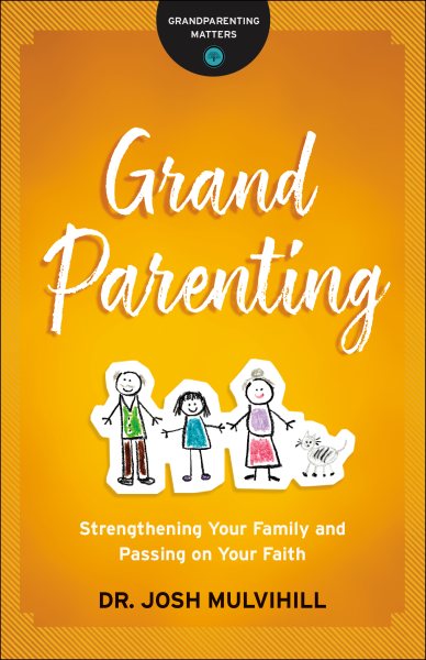 Grandparenting: Strengthening Your Family and Passing on Your Faith (Grandparenting Matters) cover