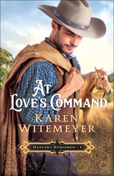 At Love's Command: (A Christian Western Historical Romance Featuring Army Heroes in Late 1800's Texas) (Hanger's Horsemen) cover