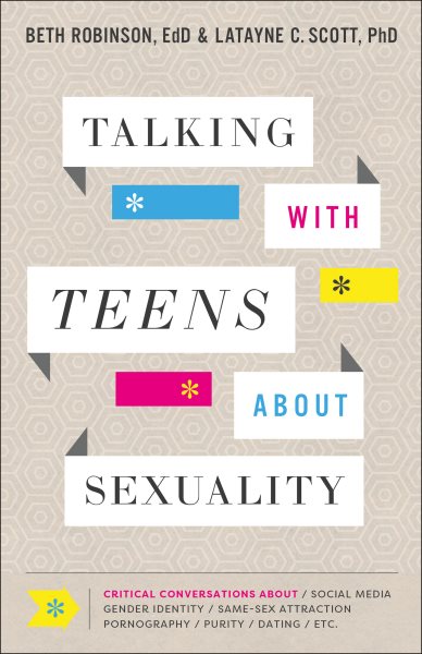 Talking with Teens about Sexuality: Critical Conversations about Social Media, Gender Identity, Same-Sex Attraction, Pornography, Purity, Dating, Etc. cover