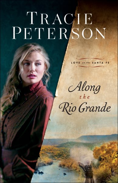 Along the Rio Grande: (A Christian Historical Romance Series Set in Early 1900's New Mexico) (Love on the Santa Fe) cover