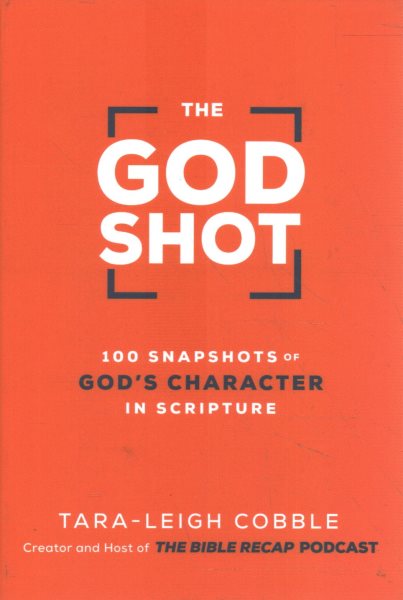 The God Shot: 100 Snapshots of God’s Character in Scripture (A Daily Bible Devotional and Study on the Attributes of God from Every Book in the New Testament) cover
