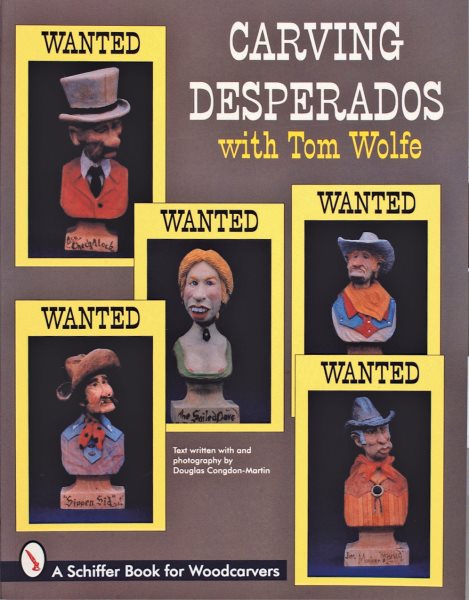 Carving Desperados with Tom Wolfe (Schiffer Book for Woodcarvers) cover