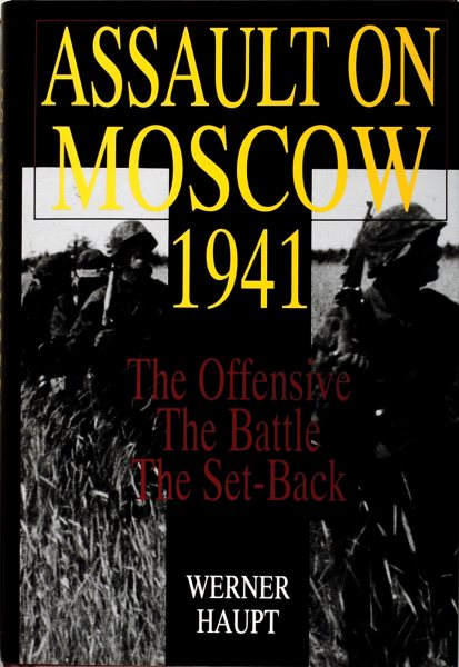 Assault on Moscow 1941: The Offensive The Battle The Set-Back (Schiffer Military History) cover