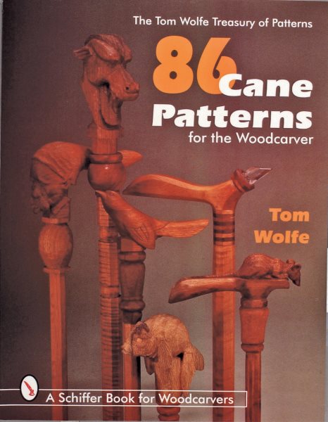 The Tom Wolfe Treasury of Patterns: 86 Cane Patterns for the Woodcarver cover