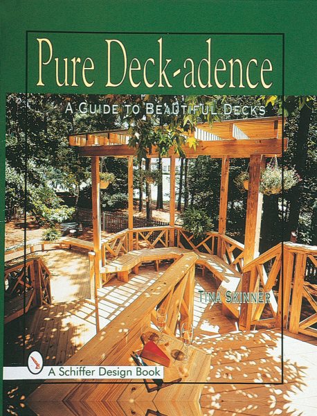 Pure Deck-Adence: A Guide to Beautiful Decks cover