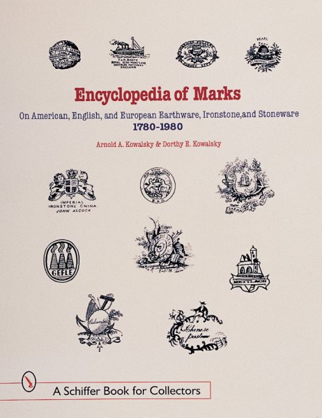 Encyclopedia of Marks on American, English, and European Earthenware, Ironstone, Stoneware (1780-1980): Makers, Marks, and Patterns in Blue and White, ... Ironstone (A Schiffer Book for Collectors) cover
