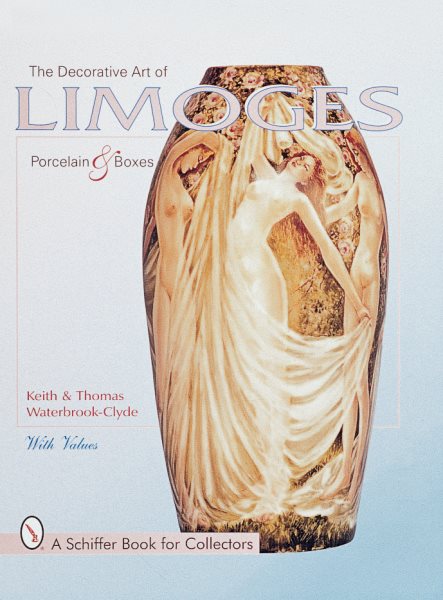 The Decorative Art of Limoges: Porcelain and Boxes (A Schiffer Book for Collectors) cover