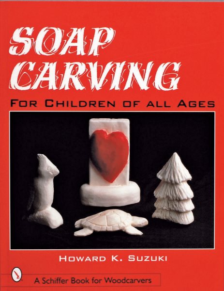 Soap Carving: For Children of All Ages (Schiffer Book for Woodcarvers) cover