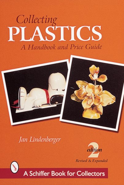 Collecting Plastics: A Handbook and Price Guide (Schiffer Book for Collectors) cover
