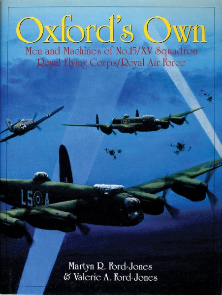 Oxford's Own: The Men and Machines of No.15/XV Squadron Royal Flying Corps/Royal Air Force (Schiffer Military History) cover