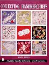 Collecting Handkerchiefs (Schiffer Book for Collectors)