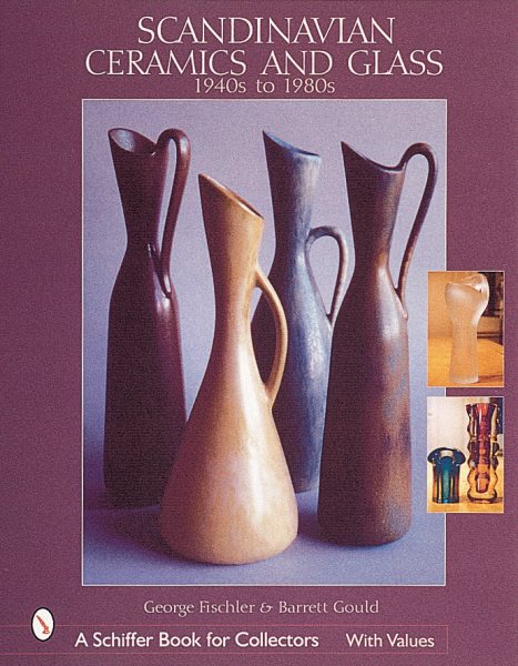 Scandinavian Ceramics and Glass: 1940s to 1980s (Schiffer Book for Collectors) cover