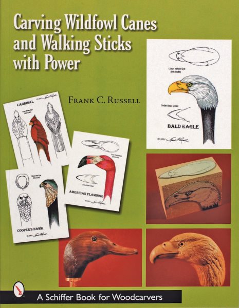 Carving Wildfowl Canes and Walking Sticks with Power (Schiffer Book for Woodcarvers)