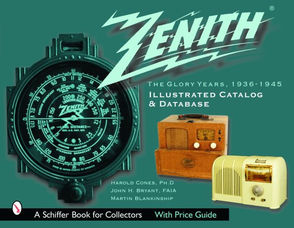 Zenith Radio: The Glory Years, 1936-1945: Illustrated Catalog and Database(Schiffer Book for Collectors) cover