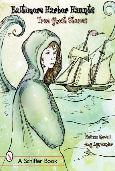 Baltimore's Harbor Haunts: True Ghost Stories (Schiffer Books)