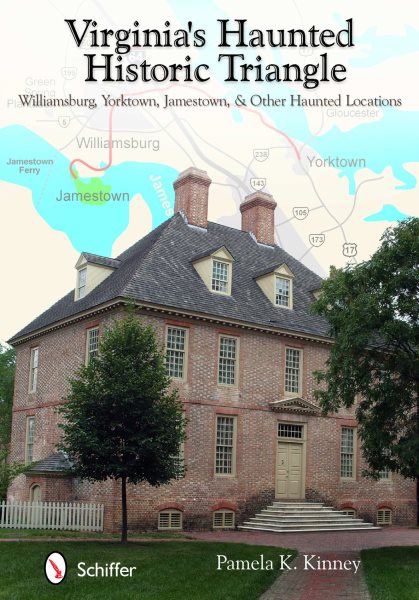Virginia's Haunted Historic Triangle: Williamsburg, Yorktown, Jamestown, & Other Haunted Locations cover