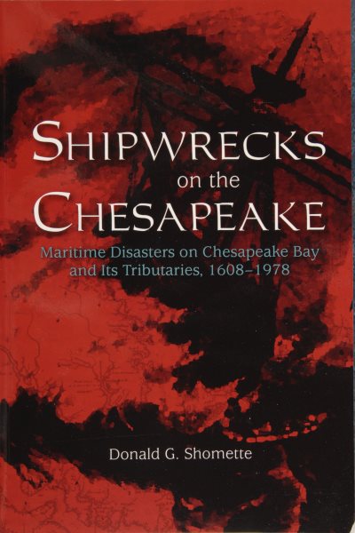Shipwrecks on the Chesapeake: Maritime Disasters on Chesapeake Bay and its Tributaries, 1608-1978 cover