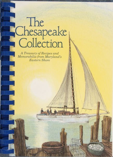 The Chesapeake Collection: A Treasury of Recipes and Memorabilia from Maryland's Eastern Shore cover