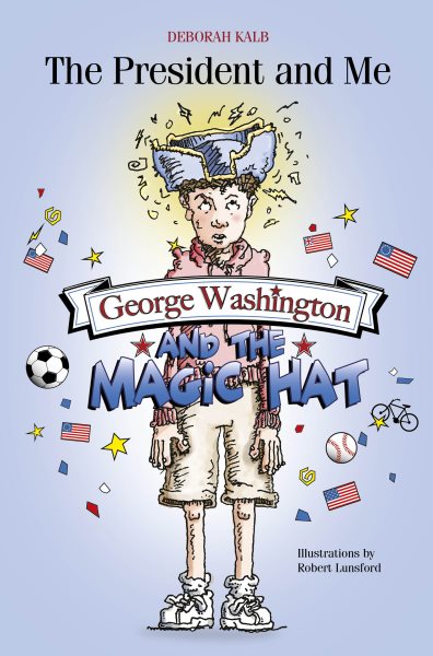 George Washington and the Magic Hat: George Washington and the Magic Hat (The President and Me, 1) cover