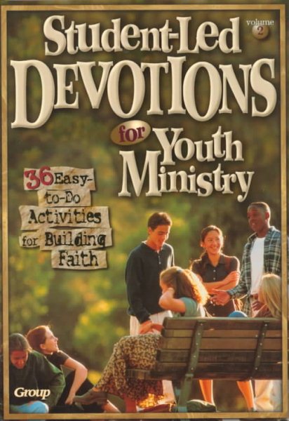 Student-Led Devotions for Youth Ministry, Volume 2: 36 Easy-to-Do Activities for Building Faith cover