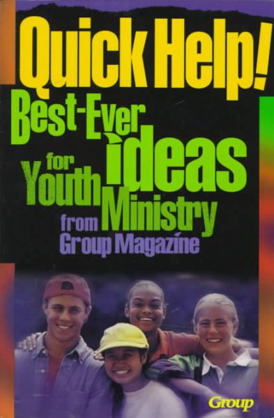 Quick Help!: Best-Ever Ideas for Youth Ministry from Group Magazine cover