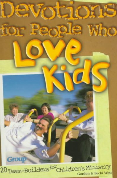 Devotions for People Who Love Kids: 20 Team-Builders for Children's Ministry