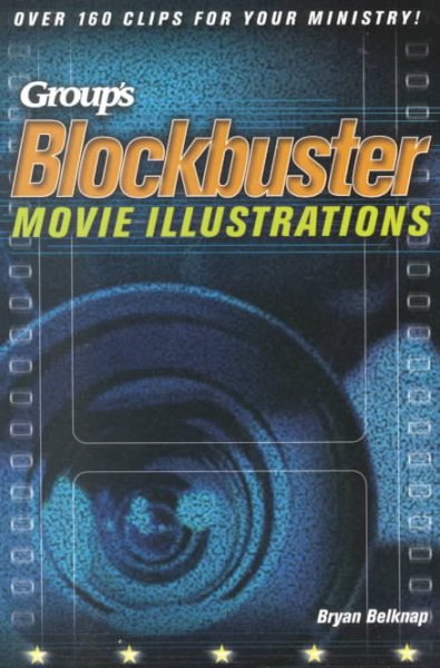 Blockbuster Movie Illustrations: Over 160 Clips for Your Ministry! cover