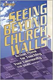 Seeing Beyond Church Walls: Action Plans for Touching Your Community cover