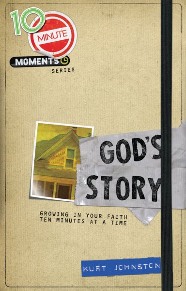 10 Minute Moments: God's Story: Growing in Your Faith Ten Minutes at a Time