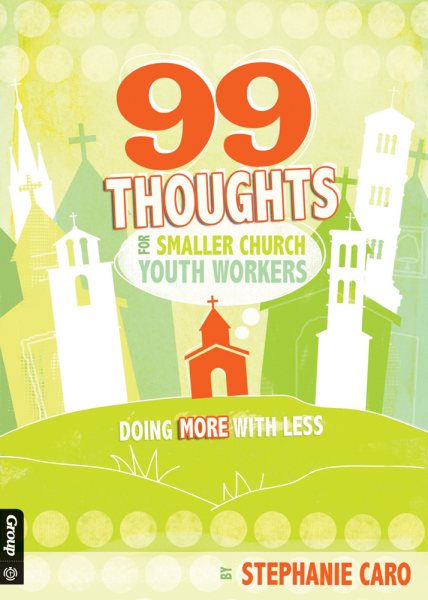 99 Thoughts for Smaller Church Youth Workers: Doing More With Less cover