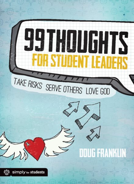 99 Thoughts for Student Leaders: Take Risks. Serve Others. Love God. cover