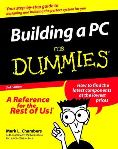 Building a PC For Dummies (Building a PC for Dummies, 3rd ed)